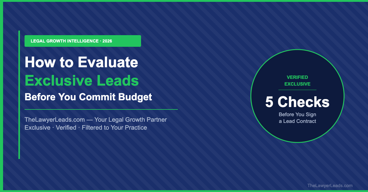How to Evaluate Exclusive Legal Leads Before You Commit Your Marketing Budget